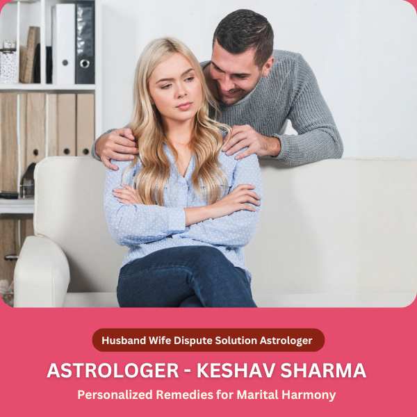 Husband Wife Dispute Solution Astrologer in Delhi